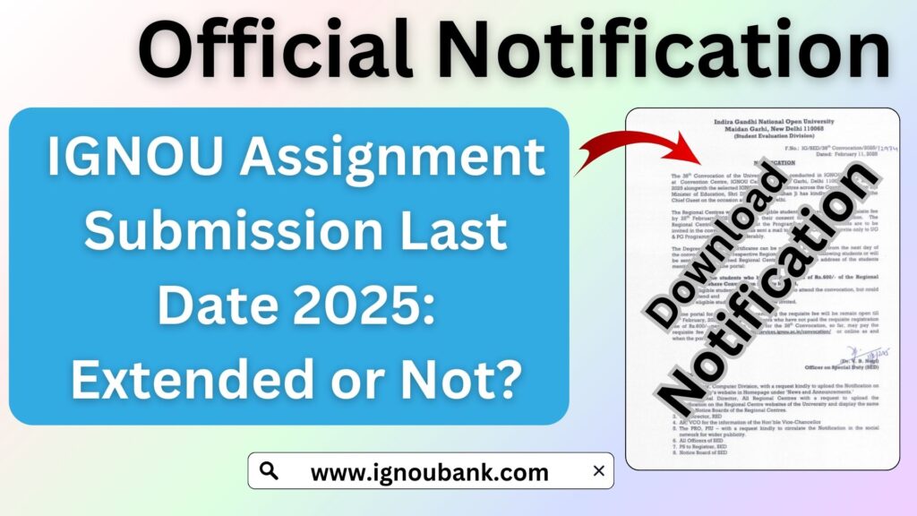 IGNOU Assignment Submission Last Date 2025: Extended or Not?