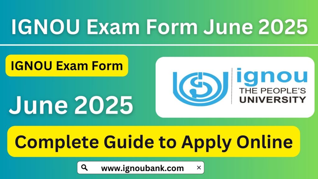 IGNOU Exam Form June 2025: Complete Guide to Apply Online