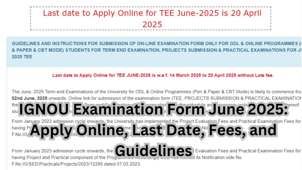 IGNOU Examination Form June 2025: Apply Online, Last Date, Fees, and Guidelines