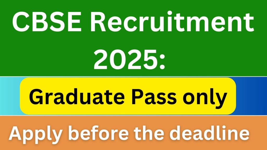 CBSE Recruitment 2025: Apply Online, Eligibility, Selection Process & Important Dates