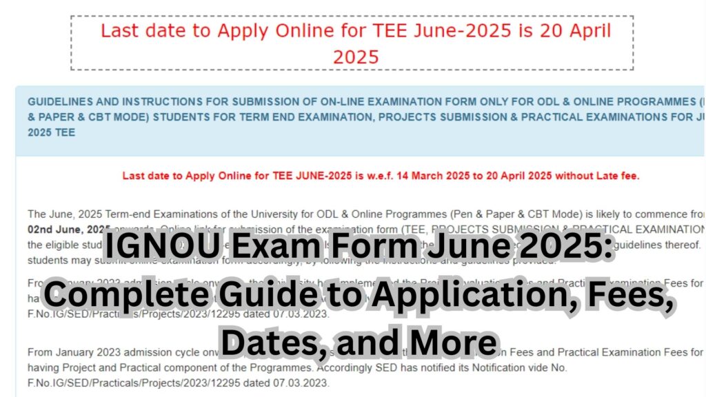 IGNOU Exam Form June 2025: Complete Guide to Application, Fees, Dates, and More