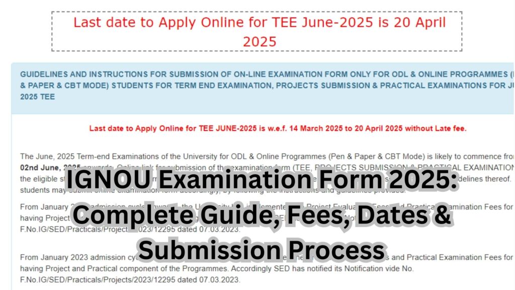 IGNOU Examination Form 2025: Complete Guide, Fees, Dates & Submission Process