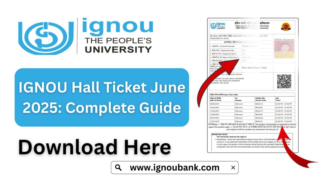 IGNOU Hall Ticket June 2025: Complete Guide to Download, Exam Dates & Key Information