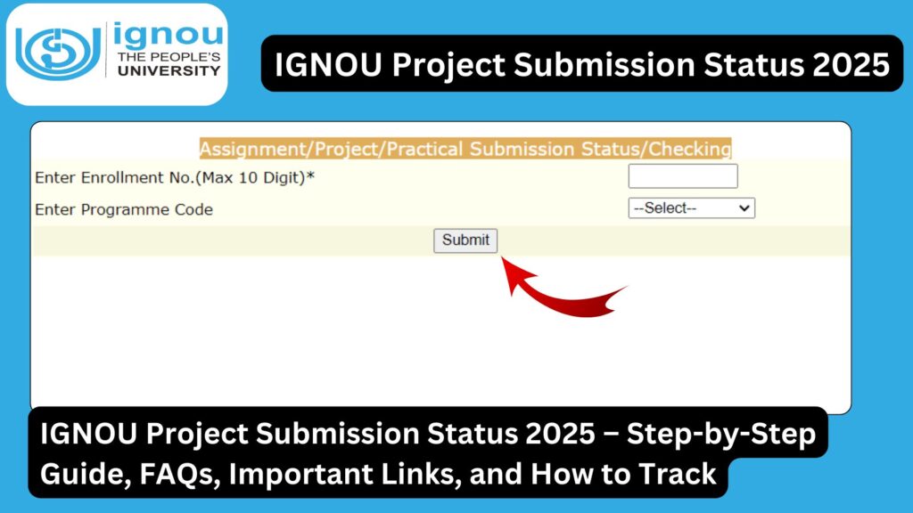 IGNOU Project Submission Status 2025 – Step-by-Step Guide, FAQs, Important Links, and How to Track