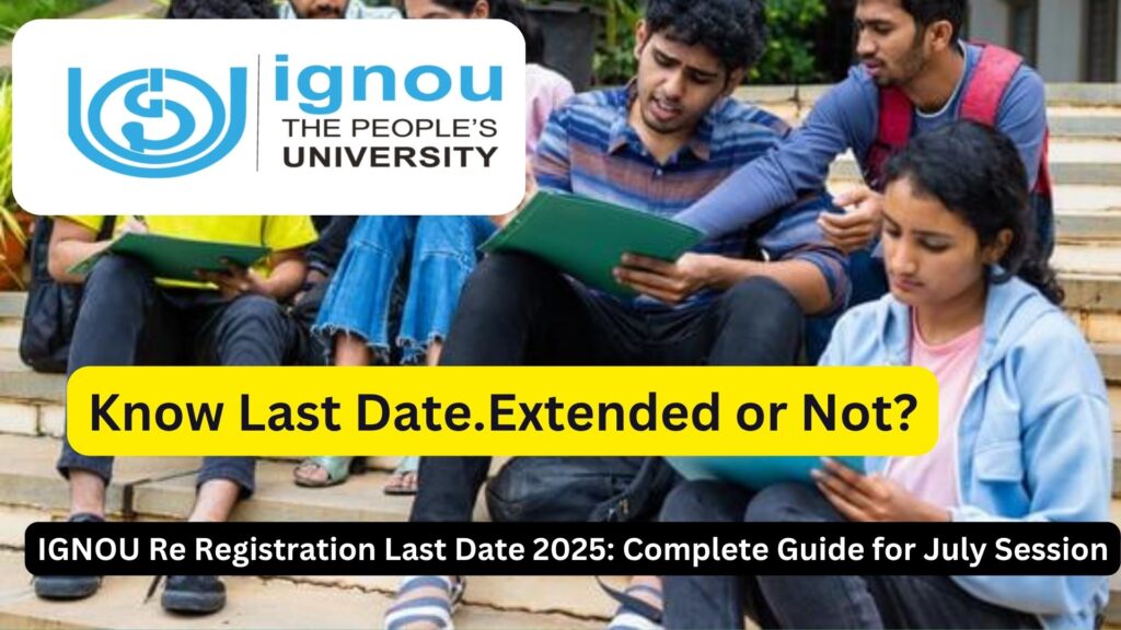 IGNOU Re Registration Last Date 2025: Complete Guide for July Session