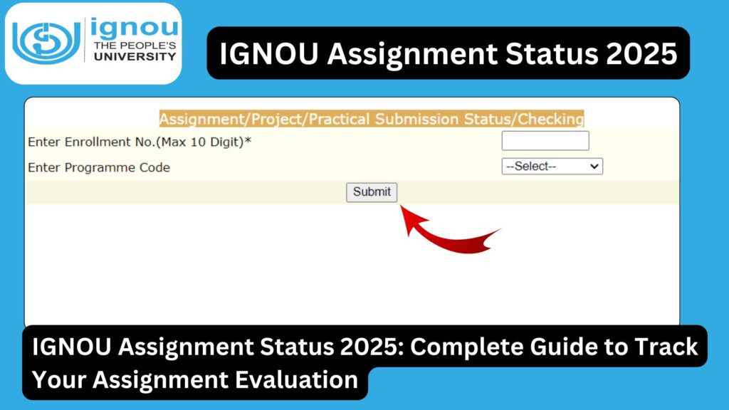 IGNOU Assignment Status 2025: Complete Guide to Track Your Assignment Evaluation